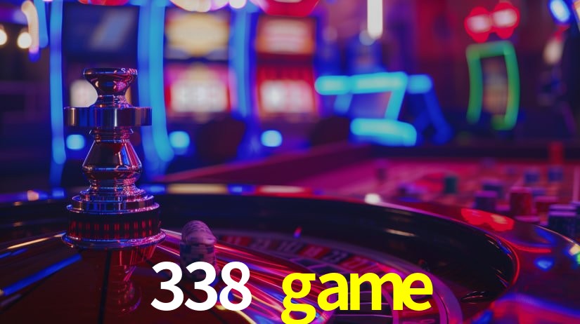 Explore as vantagens do 338 game: serviço profissional e confiabilidade